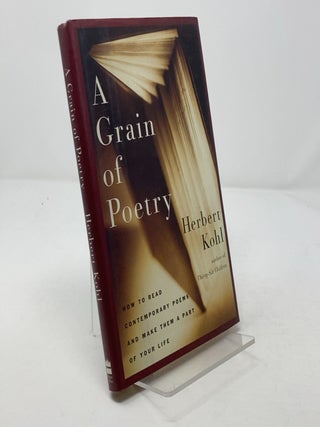 Item #303676 A Grain of Poetry: How to Read Contemporary Poems and Make Them Part of Your Life....
