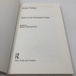 Erotic Politics: The Dynamics of Desire in the Renaissance Theatre