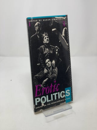 Erotic Politics: The Dynamics of Desire in the Renaissance Theatre