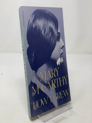 Item #304064 How I Grew. Mary McCarthy