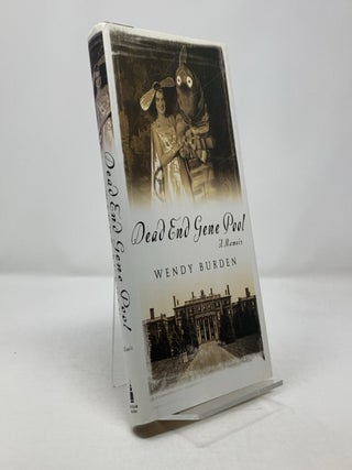 Item #304221 Dead End Gene Pool: A Memoir. Wendy Burden
