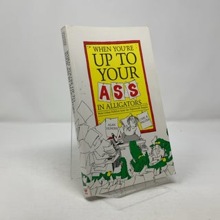 Item #304446 When You're up to Your Ass in Alligators: More Urban Folklore from the...