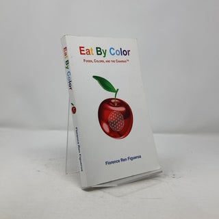 Eat By Color: Foods, Colors, and the Chakras Florence Ren Figueroa, Paperback
