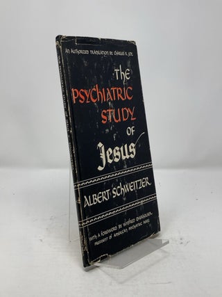 Item #305254 The Psychiatric Study of Jesus. Albert Schweitzer