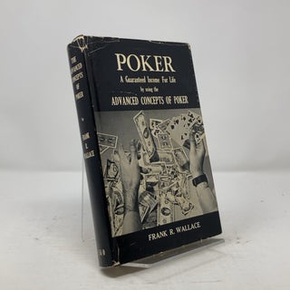 Item #305345 Poker: A Guaranteed Income for Life by Using the Advanced Concepts of Poker. Frank...