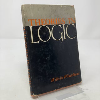Item #305569 Theories in Logic. Wilhelm Windelband