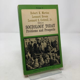 Item #305739 Sociology Today: Volume II, Problems and Prospects. Robert Merton, Leonard Broom,...