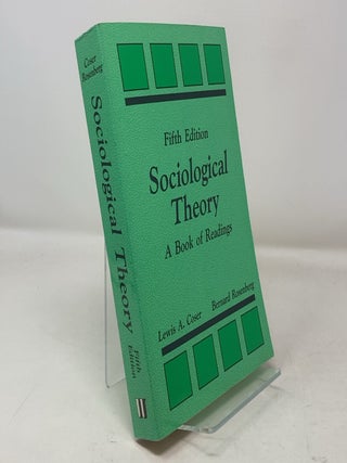 Item #306020 Sociological Theory: A Book of Readings. Bernard Rosenberg Lewis A. Coser