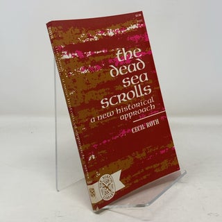 Item #306544 The Dead Sea Scrolls: A New Historical Approach. Cecil Roth