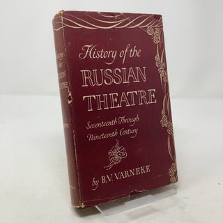 Item #307351 History of the Russian Theatre: Seventeenth Through Nineteenth Century. B V. Varneke