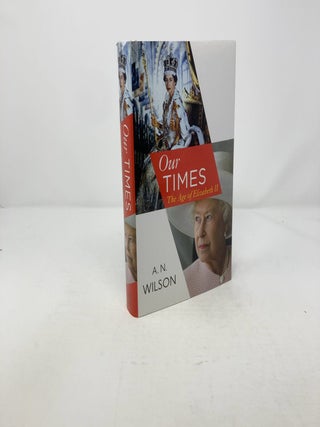 Item #308306 Our Times: The Age of Elizabeth II. Wilson A. N