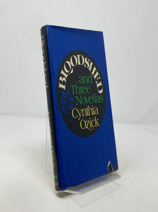 Item #309495 Bloodshed and Three Novellas. Cynthia Ozick