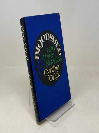 Item #309535 Bloodshed and Three Novellas. Cynthia Ozick