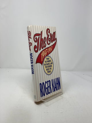 The Era: 1947-1957 When the Yankees, Giants, and Dodgers Ruled the World