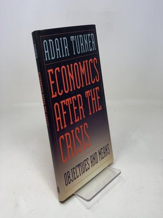 Item #310455 Economics After the Crisis: Objectives and Means (The Lionel Robbins Lectures)....
