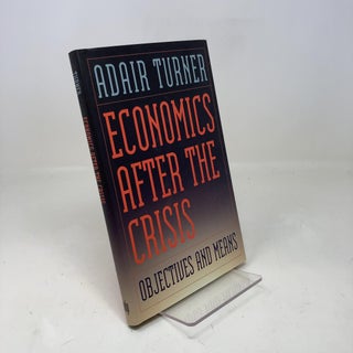 Item #310455 Economics After the Crisis: Objectives and Means (The Lionel Robbins Lectures)....