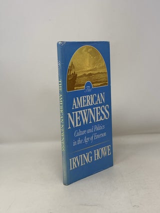 The American Newness: Culture and Politics in the Age of Emerson