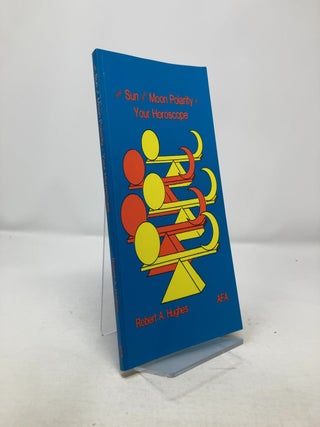 Item #311300 The Sun and Moon Polarity in Your Horoscope. Robert A. Hughes