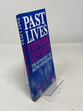 Item #311482 Past Lives Future Choices: The Astrology of Reincarnation. Maritha Pottenger