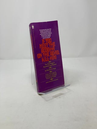 Item #311599 If You Meet the Buddha on the Road, Kill Him! Sheldon B. Kopp