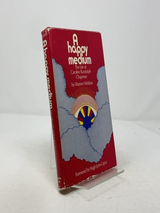 Item #311959 A Happy Medium: the Life of Caroline Randolph Chapman. Warren Weldon