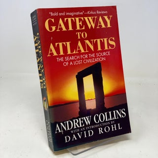 Item #312909 Gateway to Atlantis: The Search for the Source of a Lost Civilization. Andrew Collins