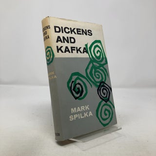 Item #313556 Dickens and Kafka. Mark Spilka