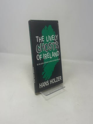 Item #313747 The Lively Ghosts of Ireland. Hans Holzer