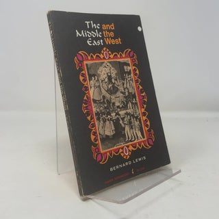 Item #314524 The Middle East and the West. Bernard Lewis