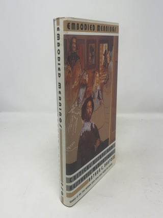 Item #314793 Embodied Meanings: Critical Essays & Aesthetic Meditations. Arthur C. Danto