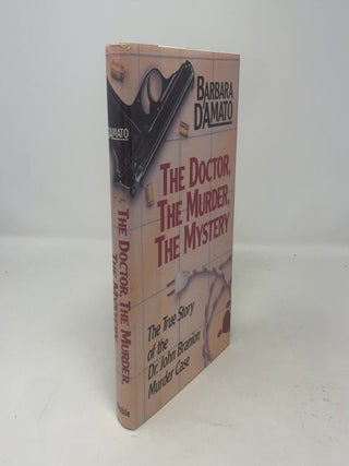 Item #315722 The Doctor, the Murder, the Mystery: The True Story of the Dr. John Branion Murder...