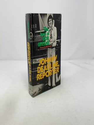 Item #316067 Johnny Deadline, Reporter: The Best of Bob Greene. Bob Greene