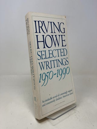 Item #316178 Selected Writings, 1950-1990. Irving Howe