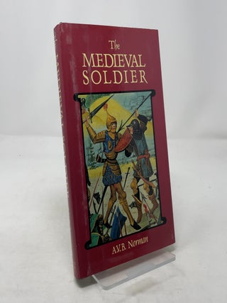 Item #316874 The Medieval Soldier. A V. B. Norman
