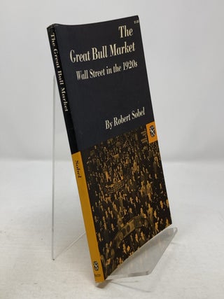 Item #316960 The Great Bull Market: Wall Street in the 1920s. Robert Sobel