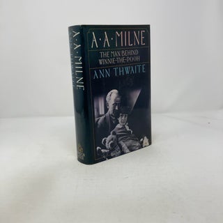 Item #317001 A.A. Milne: The Man Behind Winnie-the-Pooh. Ann Thwaite
