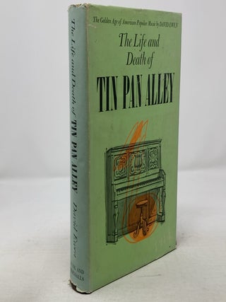 Item #317119 The Life and Death of Tin Pan Alley: The Golden Age of American Popular Music. David...
