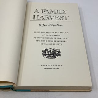 A Family Harvest: Being the Recipes and Record of Good Eating From the Shores of Maryland and the Rocky Berkshires of Massachusetts
