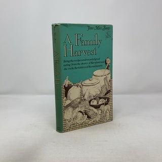 A Family Harvest: Being the Recipes and Record of Good Eating From the Shores of Maryland and the Rocky Berkshires of Massachusetts