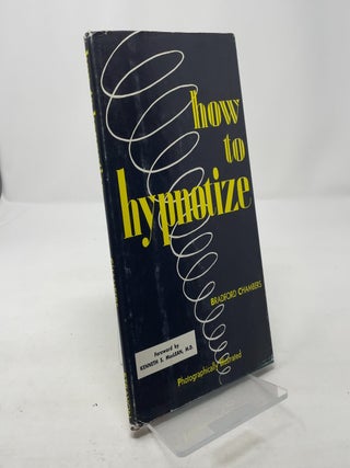 Item #317382 How To Hypnotize. Bradford Chambers