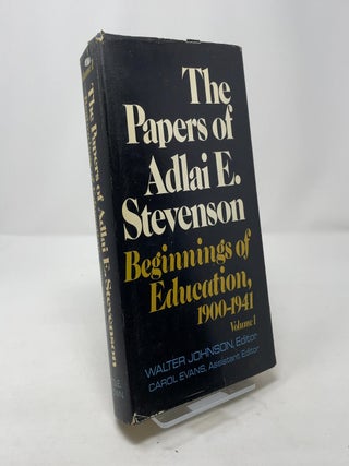 Item #317399 The Papers of Adlai E. Stevenson : Beginnings of Education 1900-1941, Volume 1....