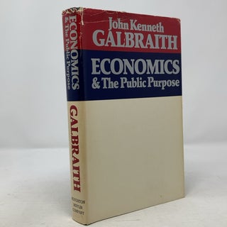 Item #317404 Economics and the Public Purpose. John Kenneth Galbraith
