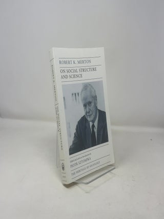 On Social Structure and Science (Heritage of Sociology Series)