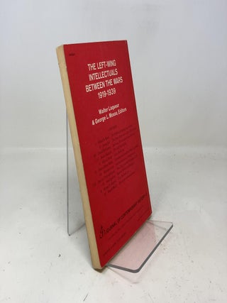Item #318067 The Left Wing Intellectuals Between the Warsn 1919-1939. Walter Laqueur, George L....