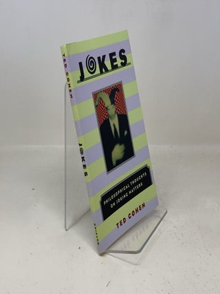 Item #318672 Jokes: Philosophical Thoughts on Joking Matters. Ted Cohen
