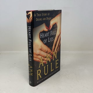 Item #318819 Heart Full of Lies: A True Story of Desire and Death. Ann Rule