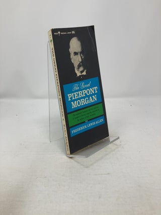 Item #319542 The Great Pierpoint Morgan. Frederick Lewis Allen