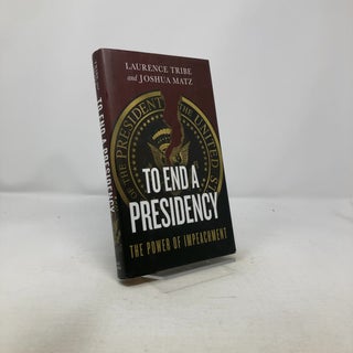 To End a Presidency: The Power of Impeachment