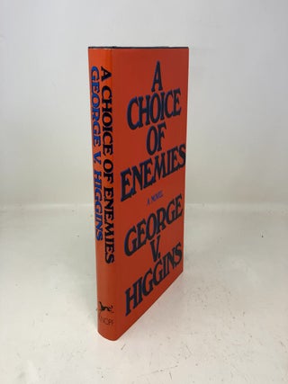 Item #320514 A Choice of Enemies. George V. Higgins