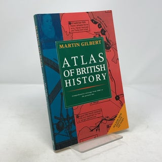 Item #320525 Atlas of British History. Martin Gilbert
